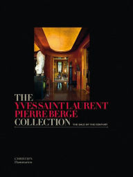 Title: The Yves Saint Laurent-Pierre Berge Collection: The Sale of the Century, Author: Pierre Berge