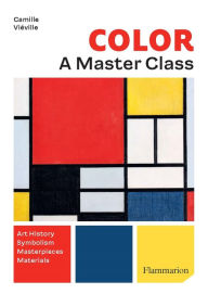 Title: Color: A Master Class: Art History · Masterpieces · Symbolism · Techniques, Author: Camille Viéville