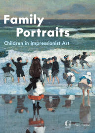 Title: Family Portraits: Children in Impressionist Art, Author: Cyrille Sciama