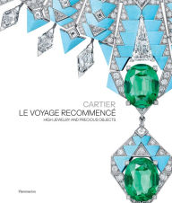 Title: Cartier: Le Voyage Recommencé: High Jewelry and Precious Objects, Author: François Chaille