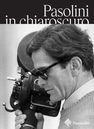 Title: Pasolini in Chiaroscuro, Author: Guillaume de Sardes