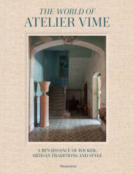 Title: The World of Atelier Vime: A Renaissance of Wicker and Style, Author: Marie Godfrain