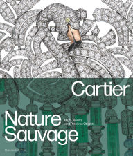 Title: Cartier: Nature Sauvage: High Jewelry and Precious Objects, Author: François Chaille