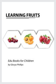 Title: Learning Fruits: Montessori fruits book, bits of intelligence for baby and toddler, children's book, learning resources., Author: Glorya Phillips