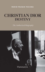 Title: Christian Dior: Destiny: The Authorized Biography, Author: Marie-France Pochna