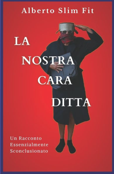 La Nostra Cara Ditta: Un Racconto Essenzialmente Sconclusionato