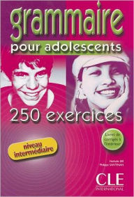 Title: Grammaire Pour Adolescents, Niveau Intermediaire: 250 Exercises, Author: Nathalie Bie