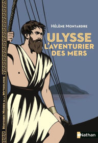 Title: Ulysse, l'aventurier des mers - Histoires noires de la Mythologie - Dès 12 ans, Author: Hélène Montarde