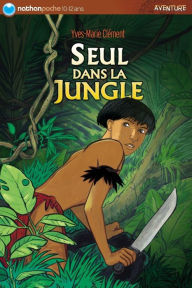 Title: Seul dans la jungle, Author: Yves-Marie Clément