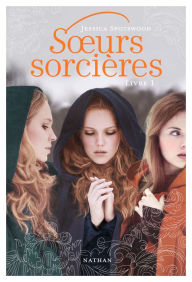 Title: Soeurs sorcières - Livre 1, Author: Jessica Spotswood