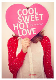 Title: Cool, Sweet, Hot, Love, Author: Erin Mc Cahan