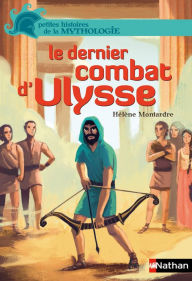 Title: Le dernier combat d'Ulysse, Author: Hélène Montardre