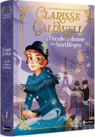 Title: Clarisse Caldwell - Tome 1 : L'école de danse des sortilèges - Roman - Dès 9 ans - Livre numérique, Author: Catherine Kalengula