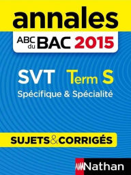 Title: Annales ABC du BAC 2015 Sciences et Vie de la Terre Term S - Spécifique & Spécialité, Author: Christophe Durand