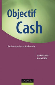 Title: Objectif Cash: Gestion financière opérationnelle, Author: David Brault