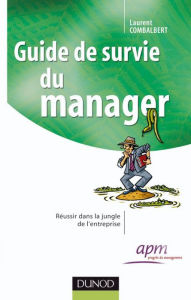 Title: Guide de survie du manager: Réussir dans la jungle de l'entreprise, Author: 