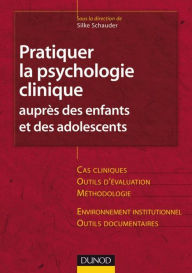 Title: Pratiquer la psychologie clinique auprès des enfants et des adolescents, Author: Dunod