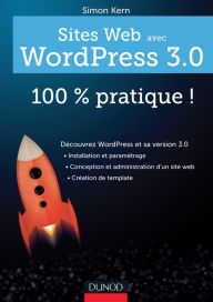 Title: Sites web avec WordPress 3.0 : 100 % pratique !, Author: Simon Kern