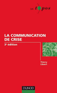 Title: La communication de crise - 3ème édition, Author: Thierry Libaert