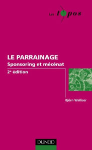 Title: Le parrainage - 2e éd.: sponsoring et mécénat, Author: Björn Walliser