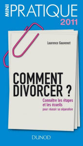 Title: Comment divorcer ?: Connaître les étapes et les écueils : pour réussir sa séparation, Author: Laurence Gauvenet