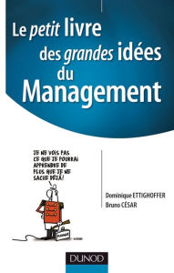 Title: Le petit livre des grandes idées du Management: Pour mobiliser les hommes et réussir les projets, Author: Starred Review on Code Zero Booklist