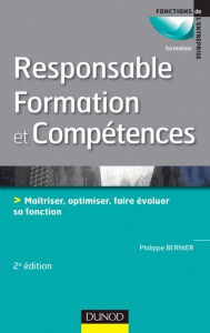 Title: Responsable formation et compétences - 2e édition: Maîtriser, optimiser, faire évoluer sa fonction, Author: Philippe Bernier
