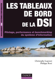 Title: Les tableaux de bord de la DSI: Pilotage, performance et benchmarking du système d'information, Author: Christophe Legrenzi