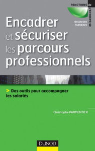 Title: Encadrer et sécuriser les parcours professionnels: Des outils pour accompagner et professionnaliser, Author: Christophe Parmentier