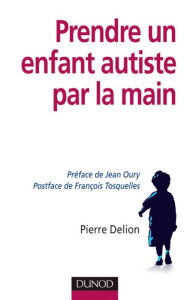 Title: Prendre un enfant autiste par la main, Author: Pierre Delion