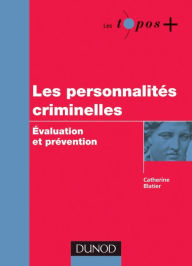 Title: Les personnalités criminelles: Evaluation et prévention, Author: Catherine Blatier