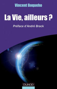 Title: La vie, ailleurs?: Préface d'André Brack, Author: Vincent Boqueho