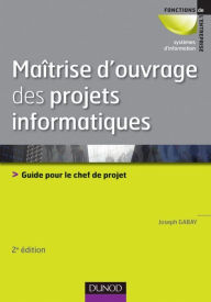 Title: Maîtrise d'ouvrage des projets informatiques: Guide pour le chef de projet, Author: Joseph Gabay