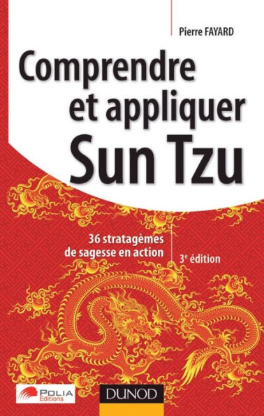 Comprendre et appliquer Sun Tzu - 3e éd.: 36 stratagèmes de sagesse en action