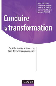 Title: Conduire la transformation: Faut-il «mettre le feu» pour transformer son entreprise ?, Author: 