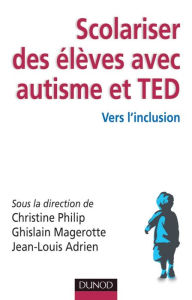 Title: Scolariser des élèves avec autisme et TED: Vers l'inclusion, Author: Dunod