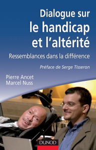 Title: Dialogue sur le handicap et l'altérité, Author: Pierre Ancet