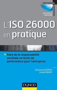 Title: L'ISO 26000 en pratique: Faire de la responsabilité sociétale un levier de performance sur l'entreprise, Author: Séverine Lecomte