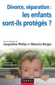 Title: Divorce, séparation : les enfants sont-ils protégés ?, Author: Jacqueline Phélip