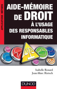 Title: Aide-mémoire de droit à l'usage des responsables informatique, Author: Isabelle Renard