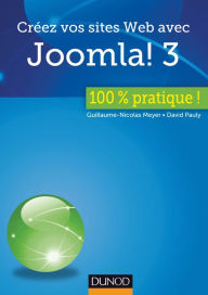 Title: Créez vos sites Web avec Joomla! 3 - 100 % pratique, Author: Guillaume-Nicolas Meyer