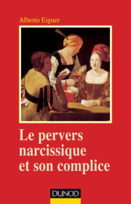 Title: Le pervers narcissique et son complice - 4ème édition, Author: Alberto Eiguer