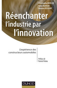 Title: Réenchanter l'industrie par l'innovation: L'expérience des constructeurs automobiles, Author: Christophe Midler