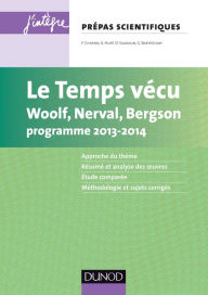Title: Le temps vécu: L'épreuve français/philo pour les prépas scientifiques programme 2013-2014, Author: Florence Chapiro