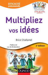 Title: Multipliez vos idées - 2e éd.: avec le jeu des 7 Familles Créatives, Author: Brice Challamel