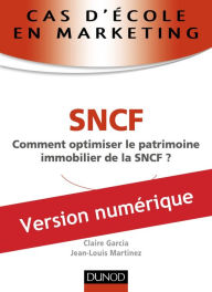 Title: Cas d'école en marketing : SNCF: Comment optimiser le patrimoine immobilier de la SNCF ?, Author: Jean-Louis Martinez