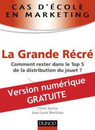 Title: Cas d'école en marketing : La Grande Récré: Comment rester dans le Top 5 de la distribution du jouet ?, Author: Jean-Louis Martinez