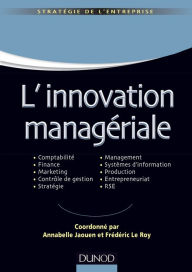 Title: L'innovation managériale: Comptabilité Finance Marketing Contrôle Stratégie Management SI Production Entrepreneuriat RSE, Author: Dunod