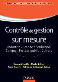 Title: Contrôle de gestion sur mesure: Industrie, grande distribution, banque, secteur public, culture, Author: Simon Alcouffe