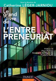 Title: Le Grand Livre de l'Entrepreneuriat, Author: Catherine Léger-Jarniou